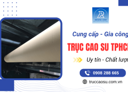 Đơn vị cung cấp trục cao su TPHCM uy tín, chất lượng hàng đầu