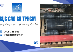 Trục cao su TPHCM - Gia công theo yêu cầu, chất lượng cao, giá tốt